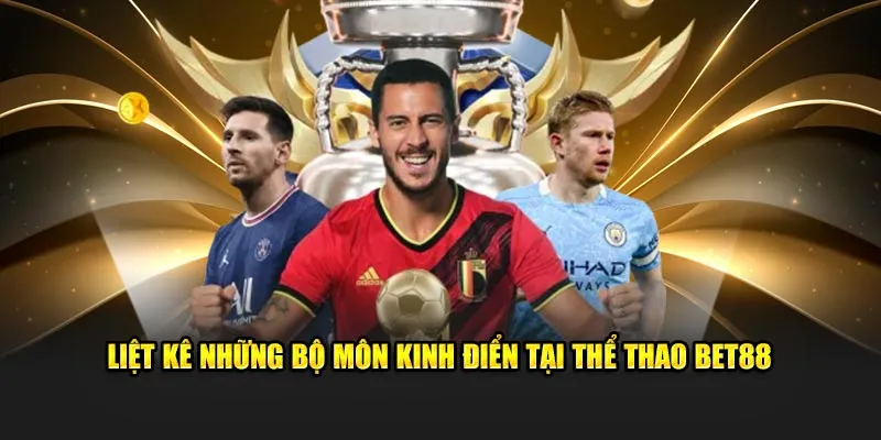 Liệt kê những bộ môn kinh điển tại thể thao Bet88