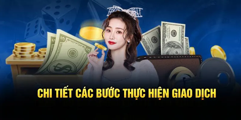 Chi tiết các bước để tiến hành thực hiện giao dịch