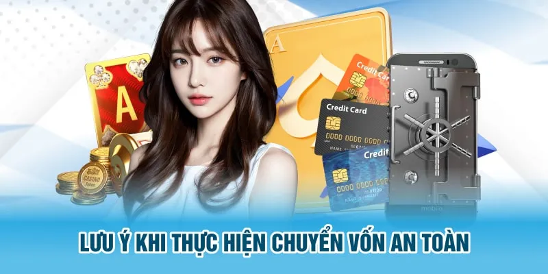 Lưu ý khi thực hiện chuyển vốn an toàn